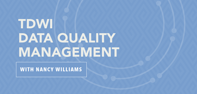 TDWI Data Quality Management with Nancy Williams 
