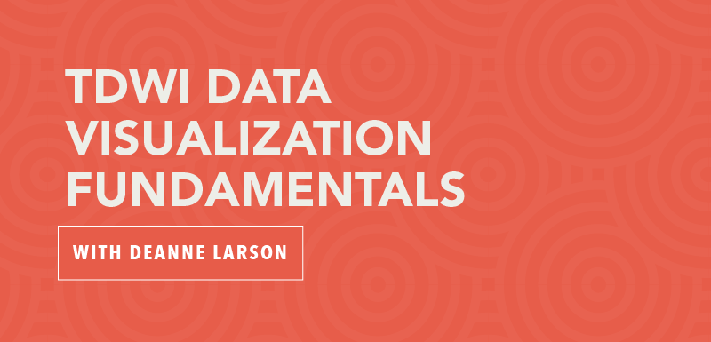 TDWI Data Visualization Fundamentals with Deanne Larson