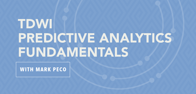 TDWI Predictive Analytics Fundamentals with Mark Peco